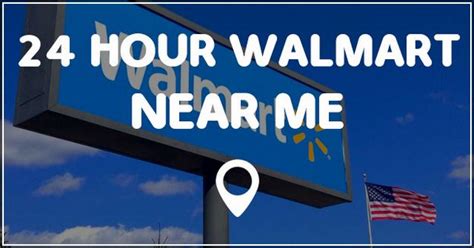 walmart 24hr near me|walmart that's open 24 hours.